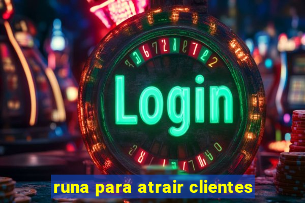 runa para atrair clientes